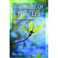 Bahaullah and the New Era: An Introduction to the Bahai Faith